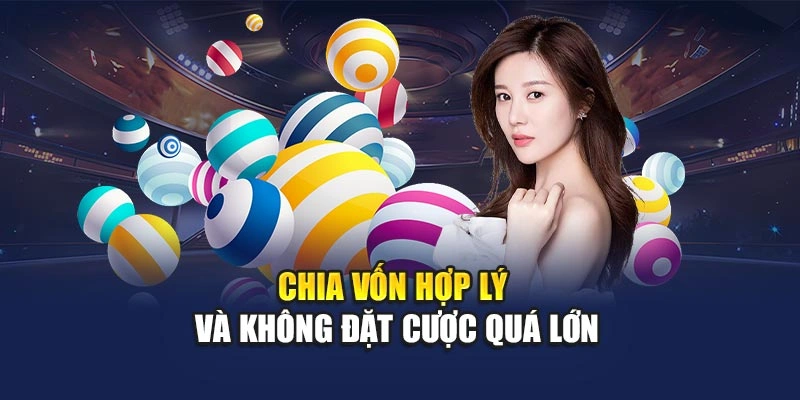 Chia vốn hợp lý và không đặt cược quá lớn