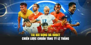 Tài Xỉu Bóng Đá KUBET - Chiến Lược Chuẩn Tăng Tỷ Lệ Thắng